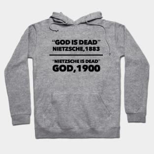 "God is dead" Nietzsche, 1883, "Nietzsche is dead" God, 1900, Funny meme black text Hoodie